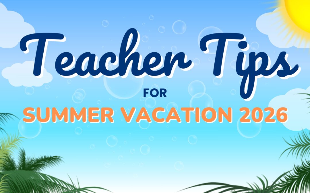 Teacher Tips for Summer Vacation 2026