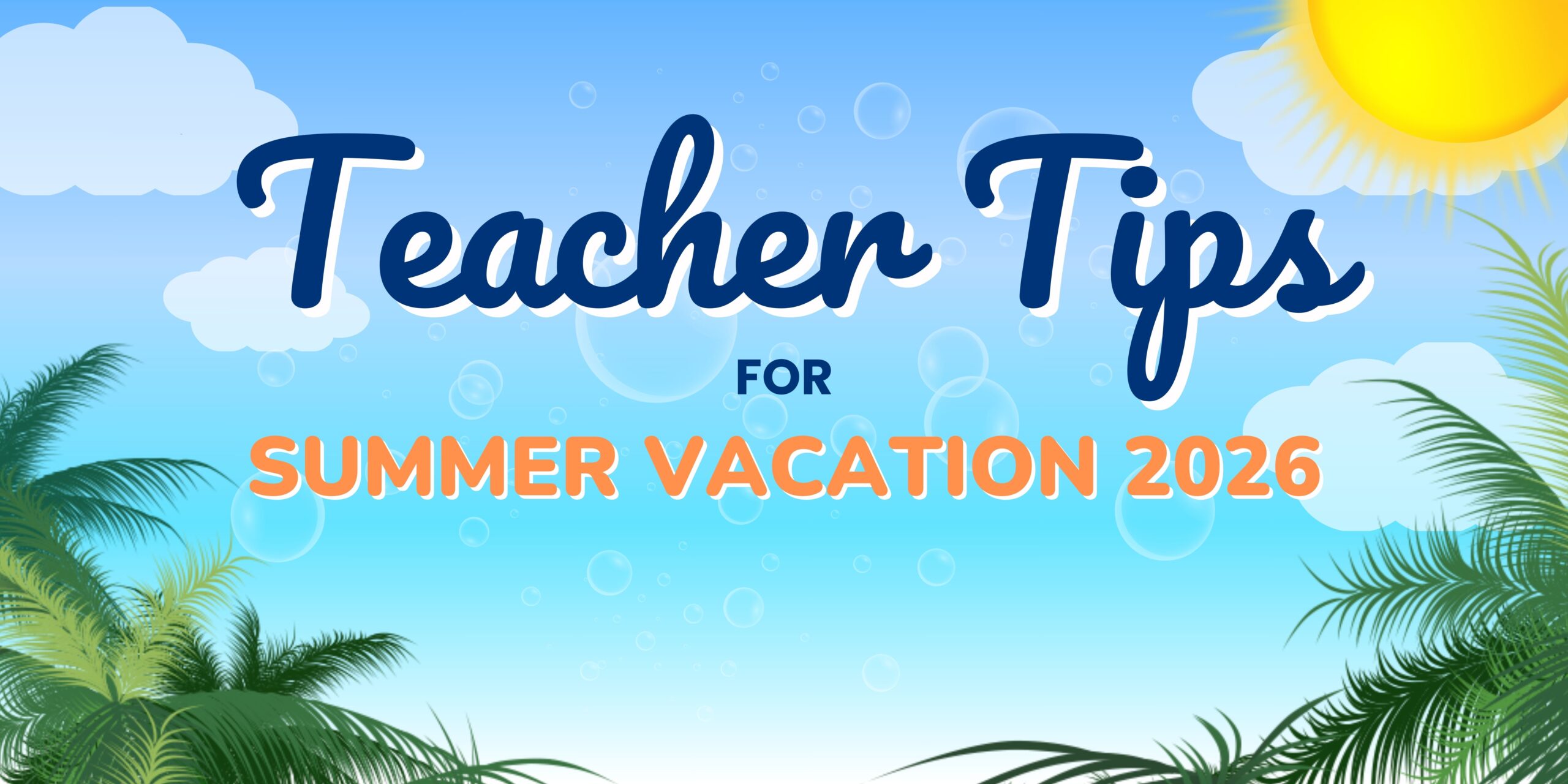 Teacher Tips for Summer Vacation 2026 banner image